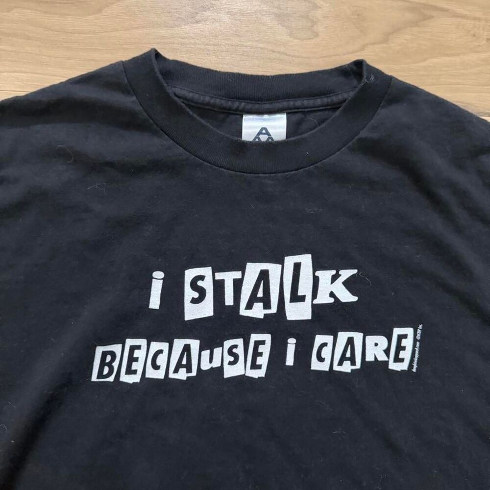 Vintage 00s "I stalk because I care" graphic tee humor Size XL